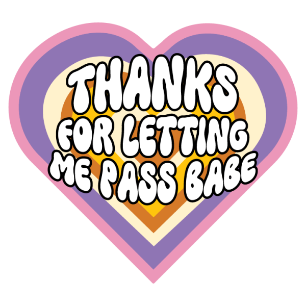 Thanks For Letting Me Pass Babe Cheap